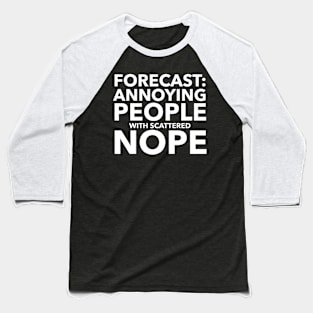 Forecast: Annoying People Baseball T-Shirt